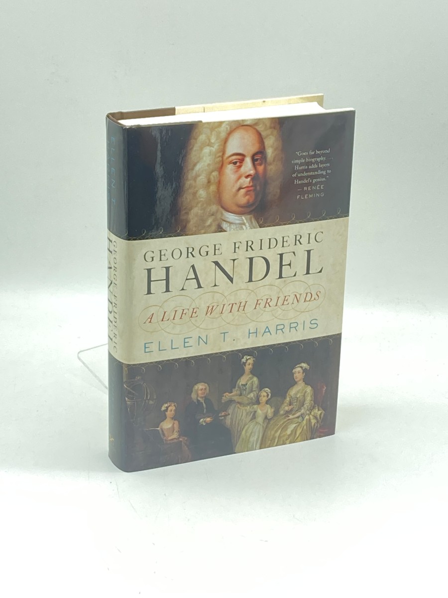 George Frideric Handel (First Printing) A Life with Friends