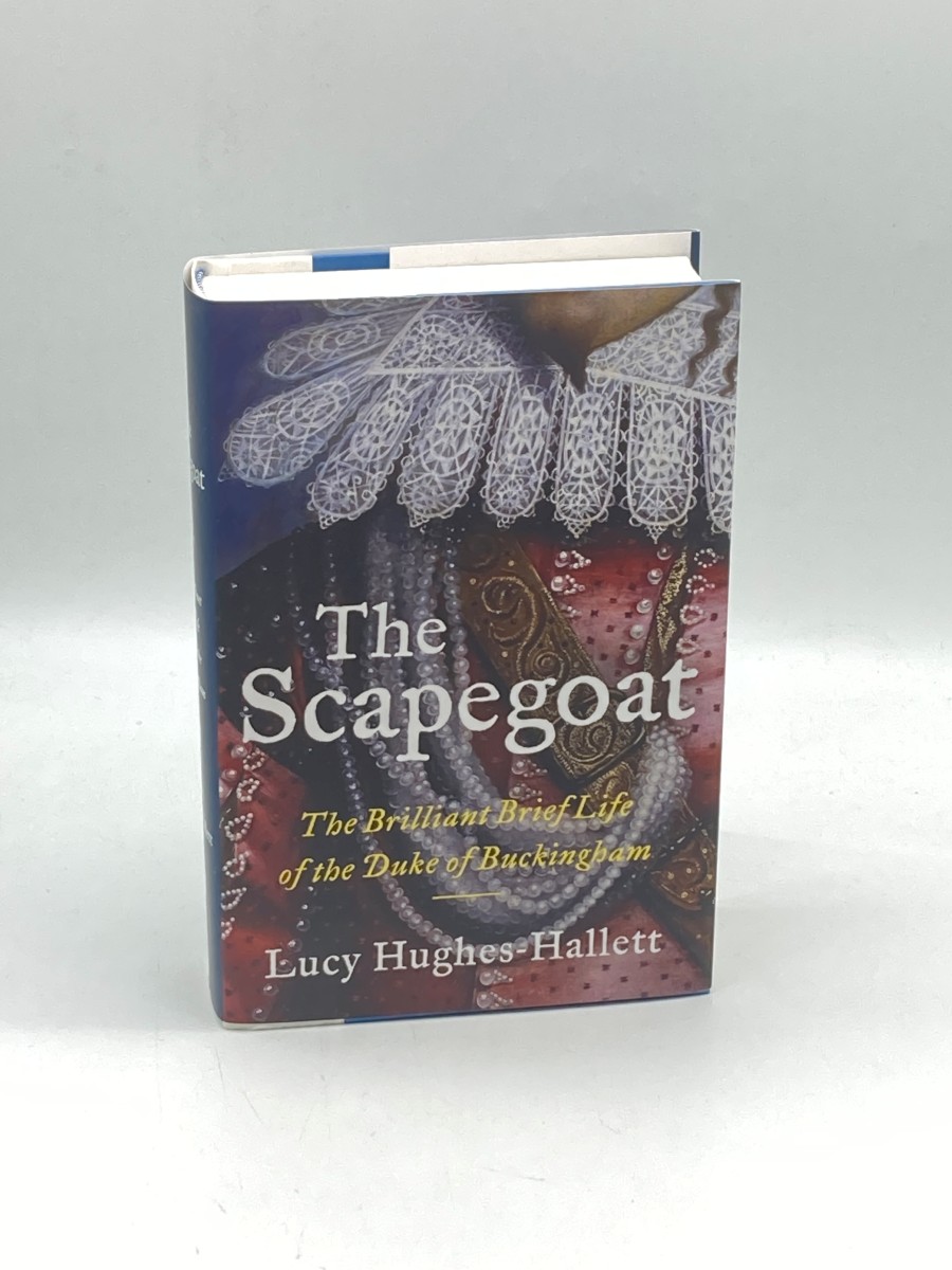 The Scapegoat The Brilliant Brief Life of the Duke of Buckingham