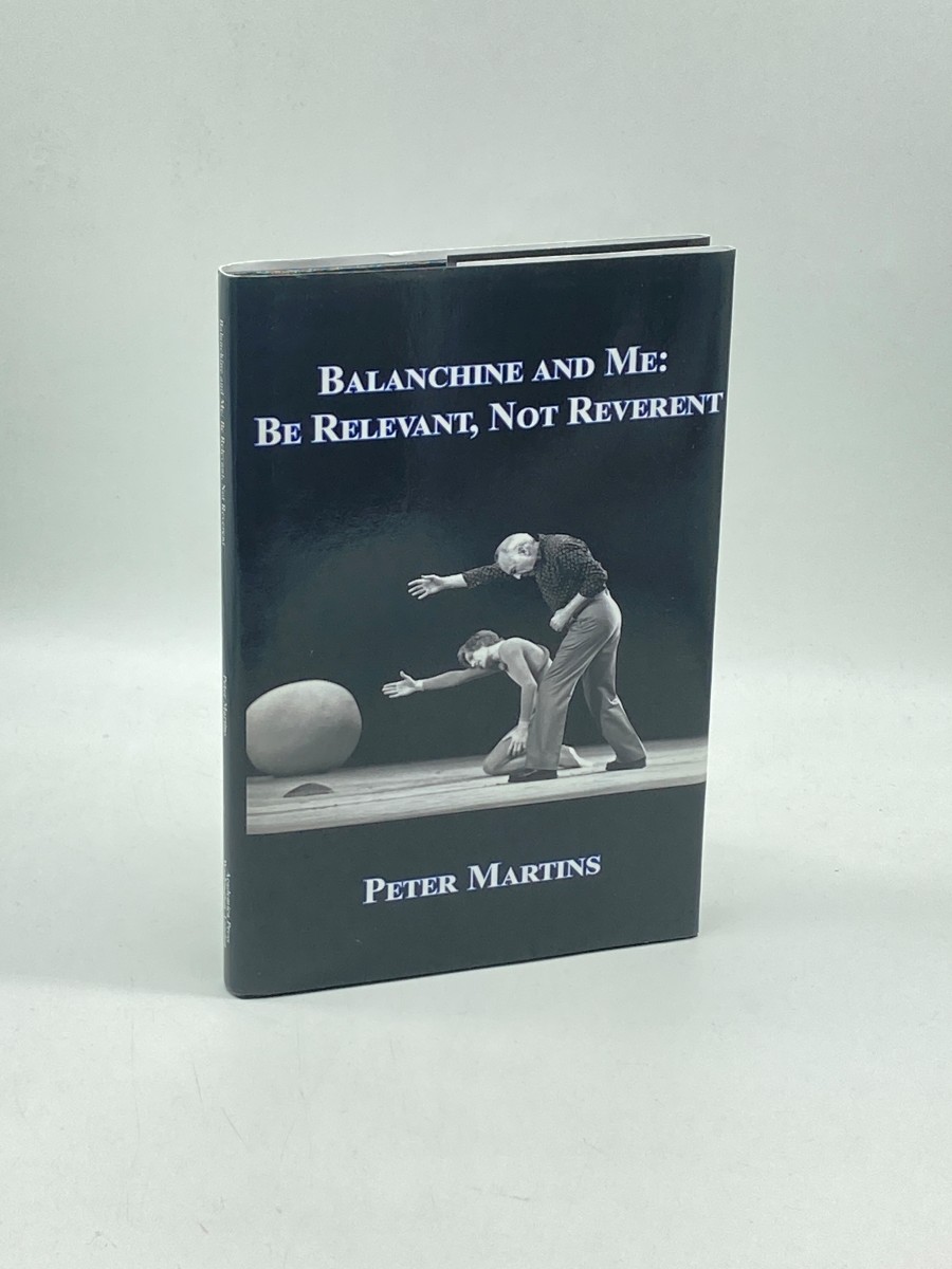 Image for Balanchine and Me Be Relevant, Not Reverent Balanchine and Me Be Relevant, Not Reverent