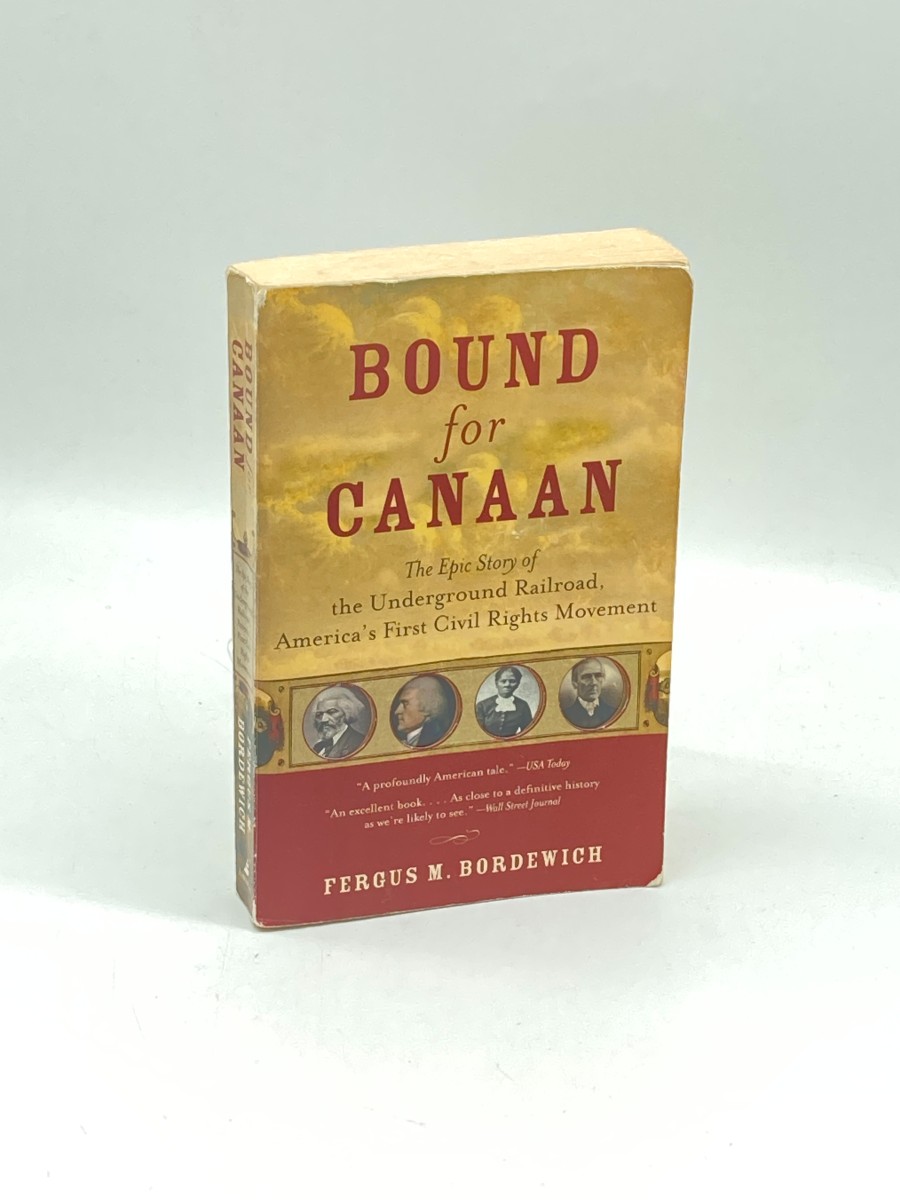 Bound for Canaan The Epic Story of the Underground Railroad, America's First Civil Rights Movement