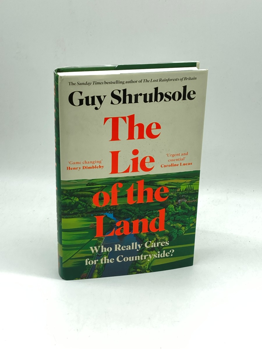 The Lie of the Land By the Sunday Times Bestselling Author of the Lost Rainforests of Britain