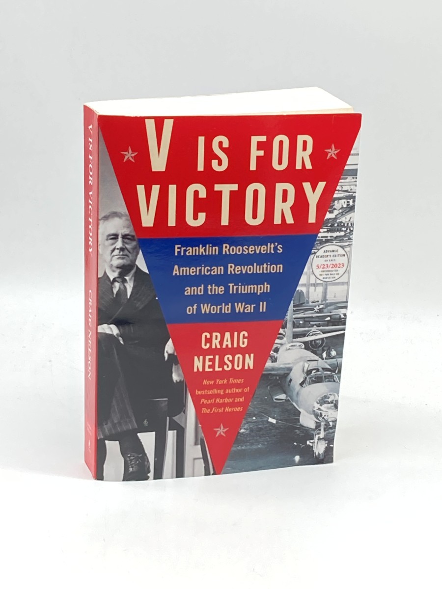 V is for Victory (Advance Review Copy) Franklin Roosevelt's American Revolution and the Triumph of World War II