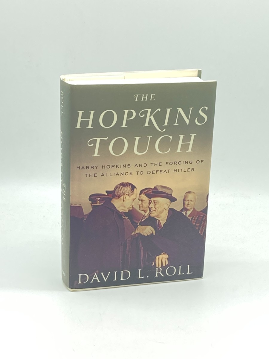 The Hopkins Touch (First Printing) Harry Hopkins and the Forging of the Alliance to Defeat Hitler