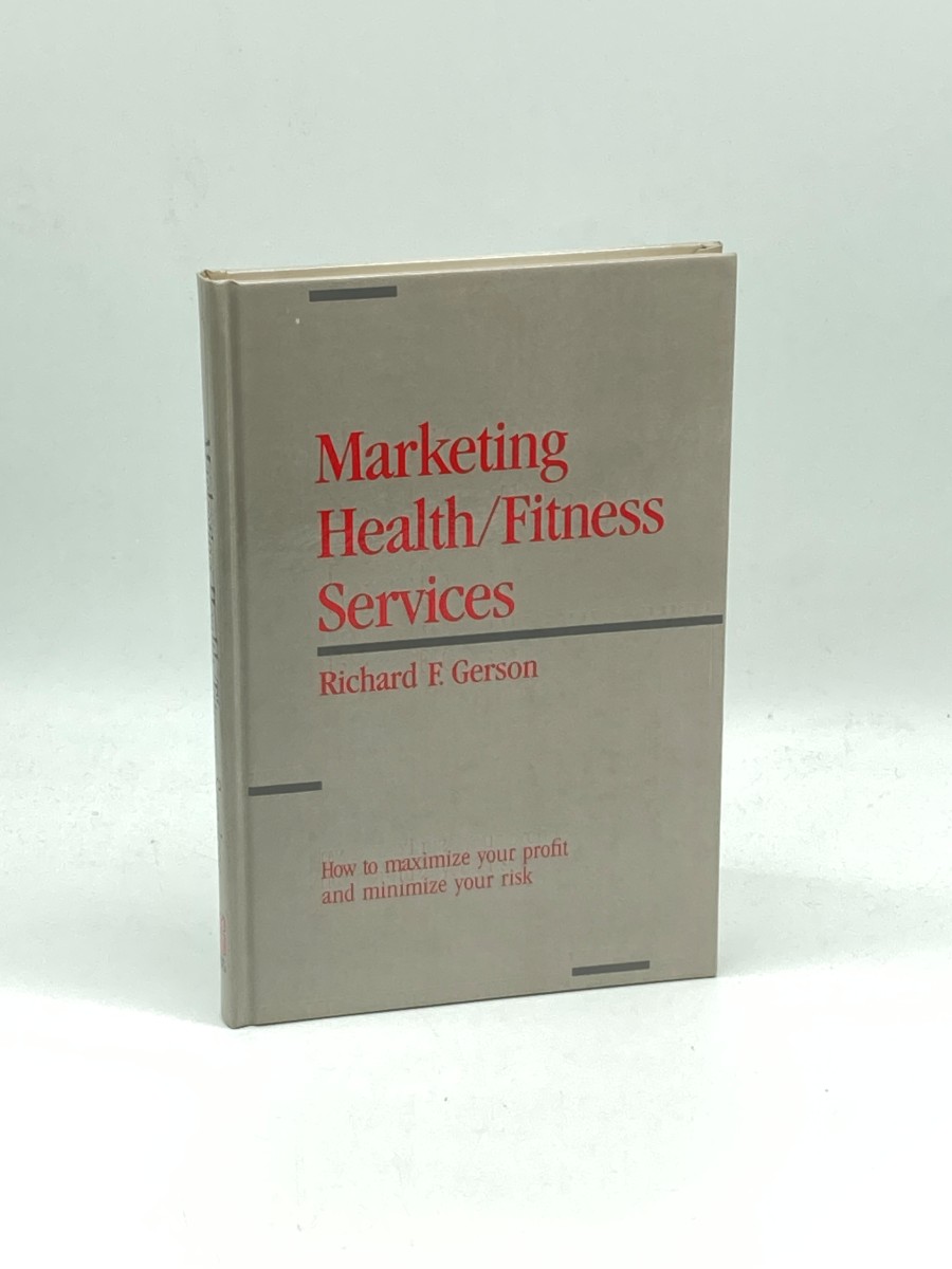 Marketing Health/Fitness Services How to Maximize Your Profit and Minimize Your Risk