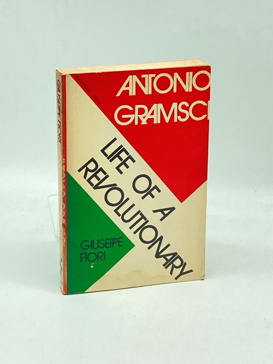 Antonio Gramsci Life of a Revolutionary.