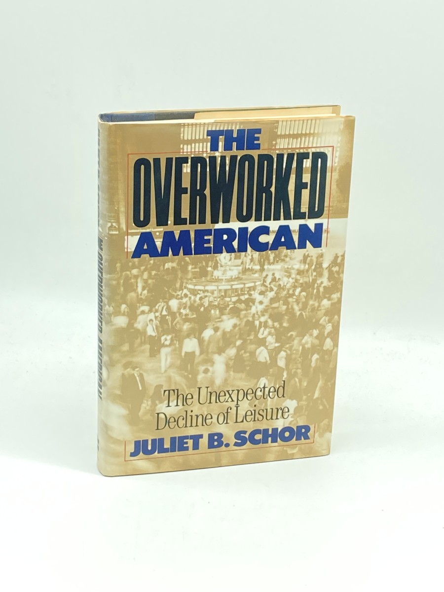 The Overworked American The Unexpected Decline of Leisure