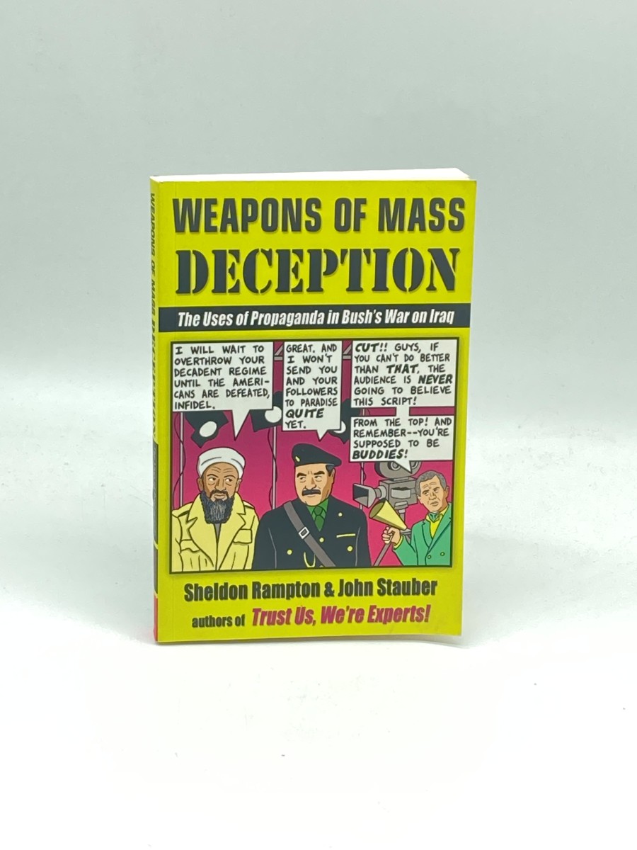 Weapons of Mass Deception The Uses of Propaganda in Bush's War on Iraq
