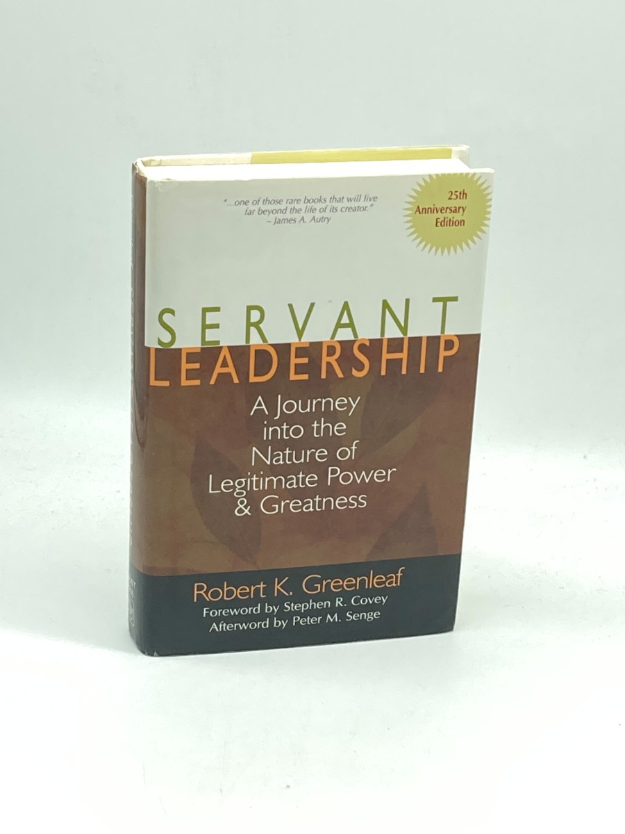 Servant Leadership A Journey Into the Nature of Legitimate Power and Greatness 25Th Anniversary Edition