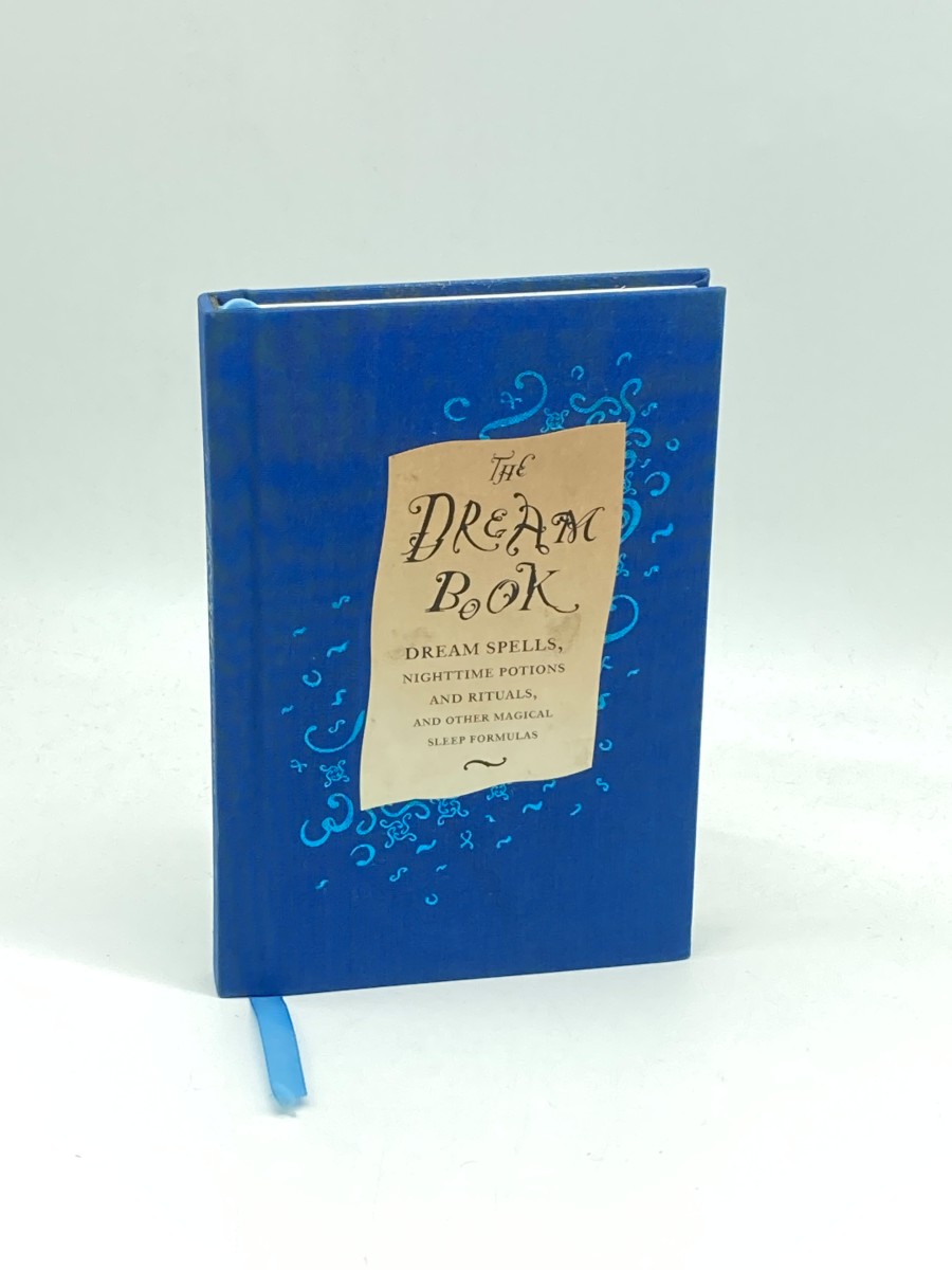 The Dream Book Dream Spells, Nighttime Potions and Rituals, and Other Magical Sleep Formulas