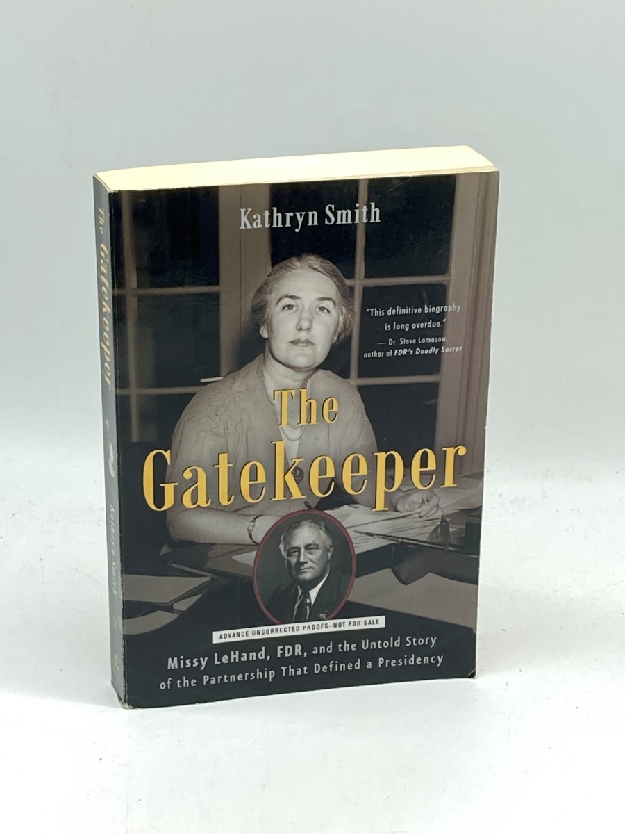 The Gatekeeper (Uncorrected Proof) Missy Lehand, FDR, and the Untold Story of the Partnership That Defined a Presidency