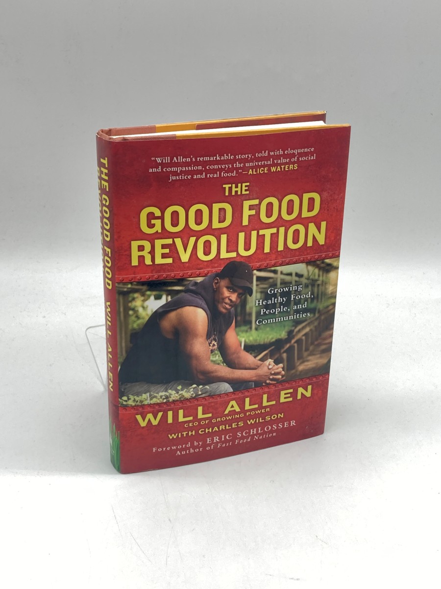 The Good Food Revolution (First Printing) Growing Healthy Food, People, and Communities