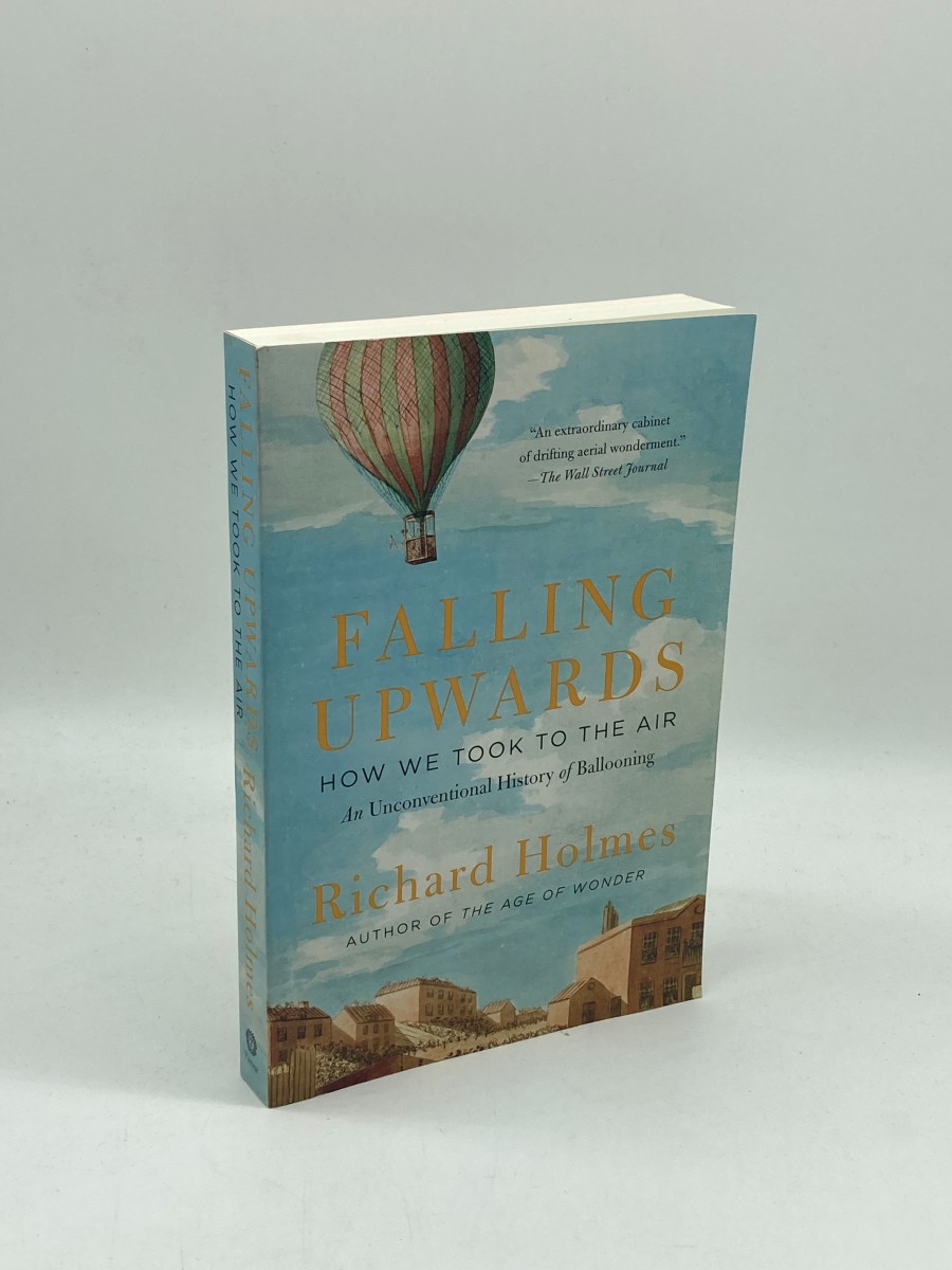 Falling Upwards How We Took to the Air: an Unconventional History of Ballooning