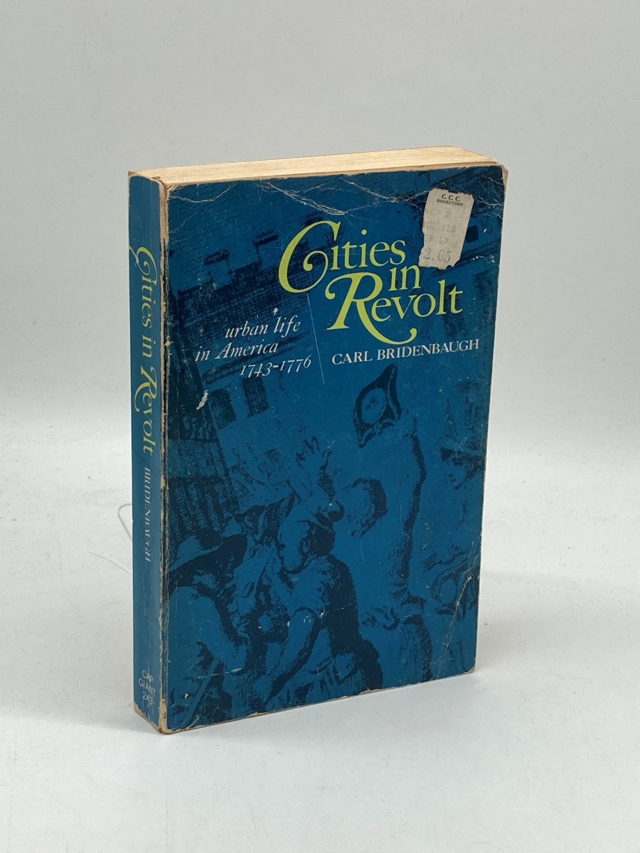 Cities in Revolt Urban Life in America 1743-1776