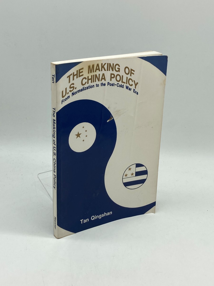 The Making of U. S. China Policy From Normalization to the Post-Cold War Era