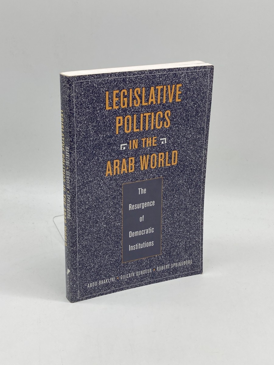 Legislative Politics in the Arab World (First Printing) The Resurgence of Democratic Institutions