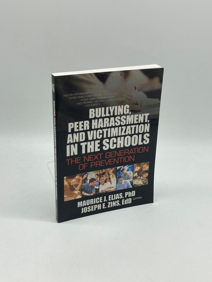 Bullying, Peer Harassment, and Victimization in the Schools The Next Generation of Prevention