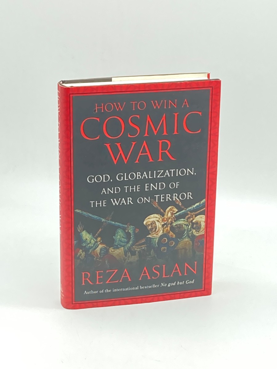 How to Win a Cosmic War (First Printing) God, Globalization, and the End of the War on Terror