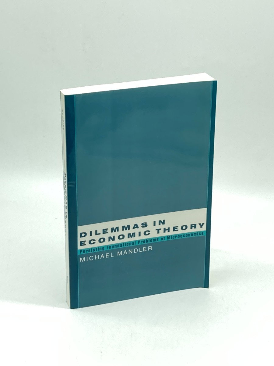 Image for Dilemmas in Economic Theory Persisting Foundational Problems of Microeconomics Dilemmas in Economic Theory Persisting Foundational Problems of Microeconomics
