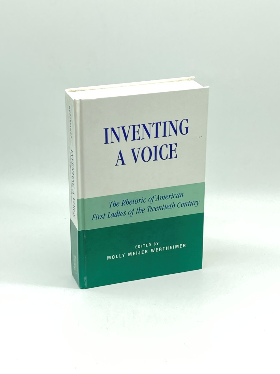 Image for Inventing a Voice The Rhetoric of American First Ladies of the Twentieth Century Inventing a Voice The Rhetoric of American First Ladies of the Twentieth Century