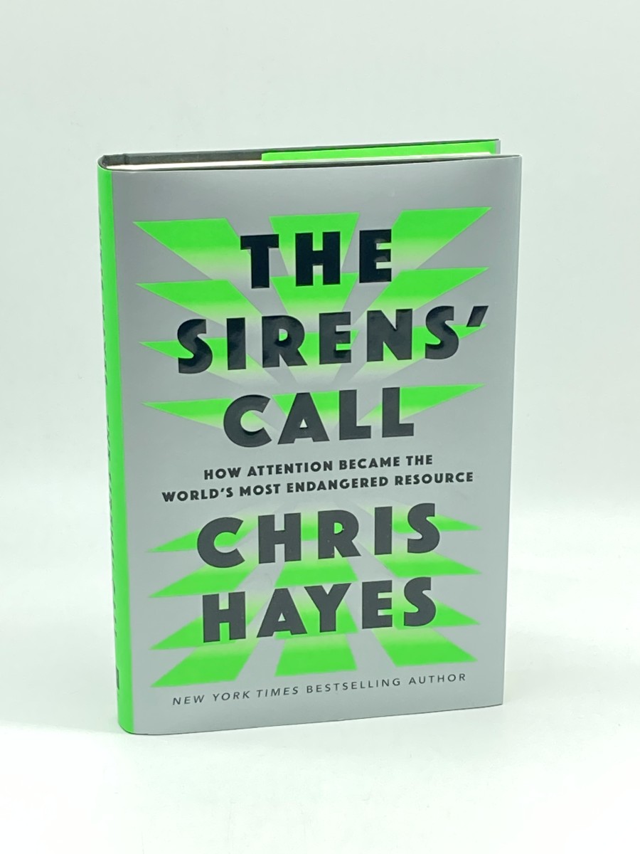 The Sirens' Call (First Printing) How Attention Became the World's Most Endangered Resource