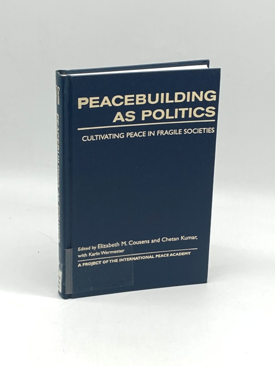 Peacebuilding As Politics Cultivating Peace in Fragile Societies