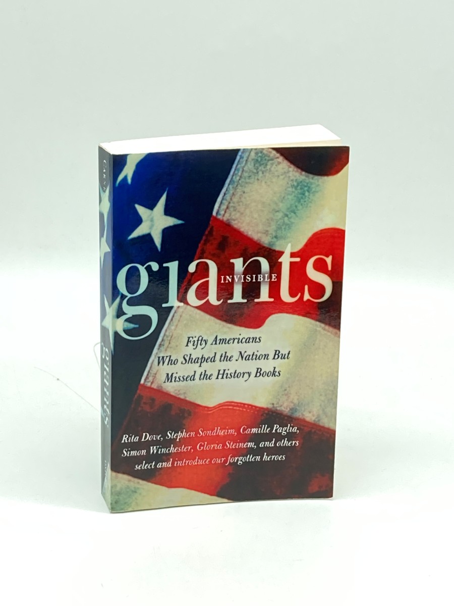 Invisible Giants Fifty Americans Who Shaped the Nation but Missed the History Books