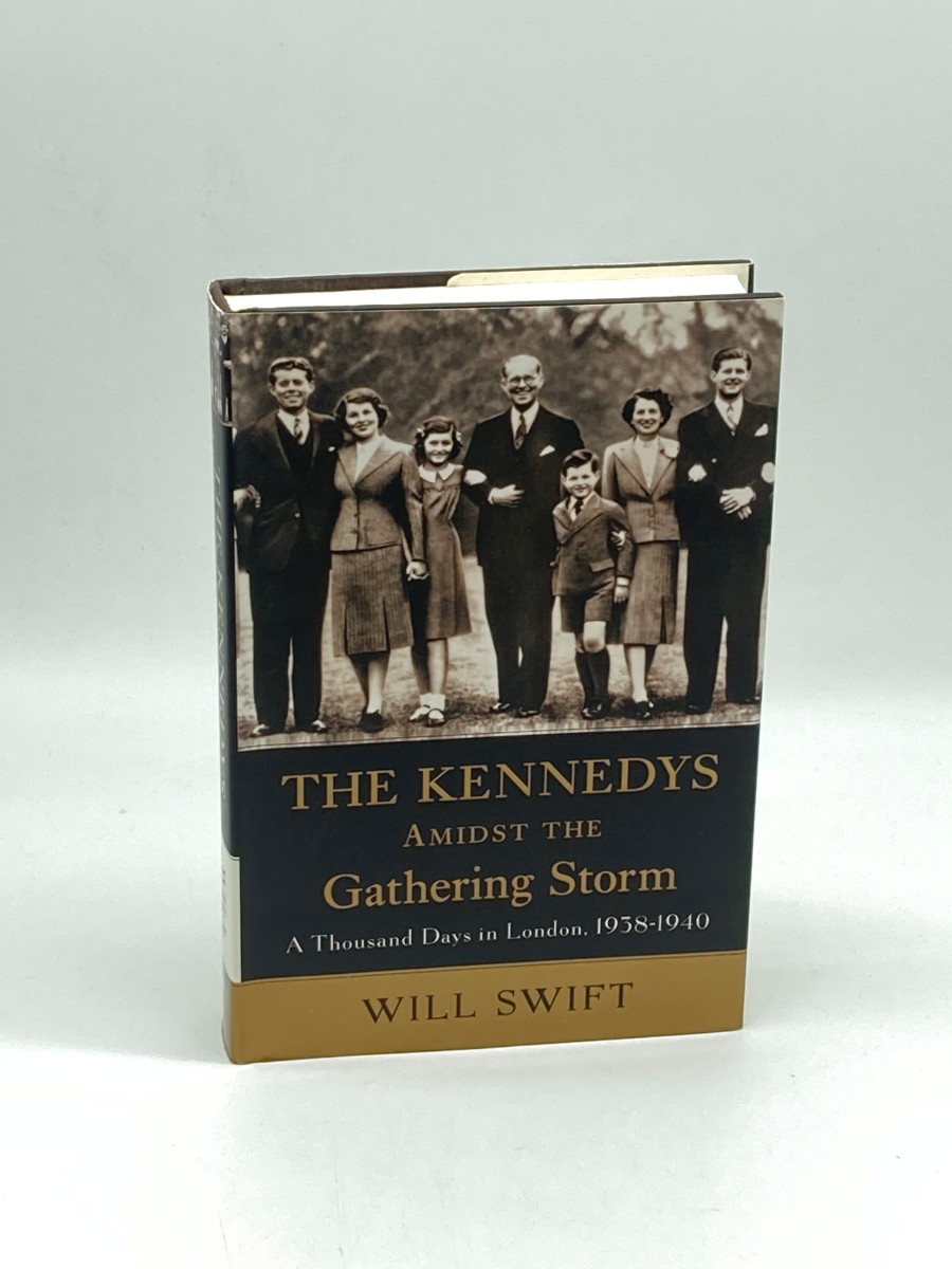 The Kennedys Amidst the Gathering Storm (Signed) (First Printing) A Thousand Days in London, 1938-1940