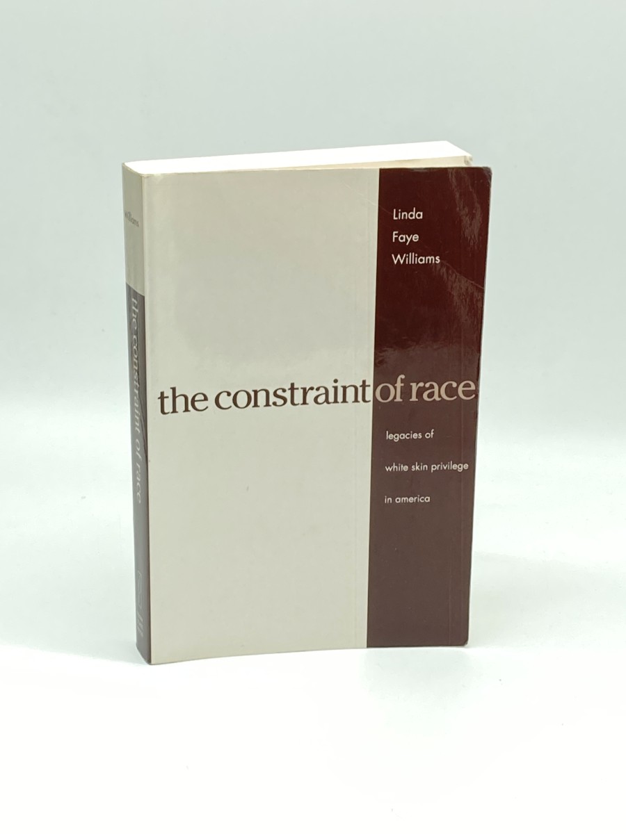 The Constraint of Race Legacies of White Skin Privilege in America