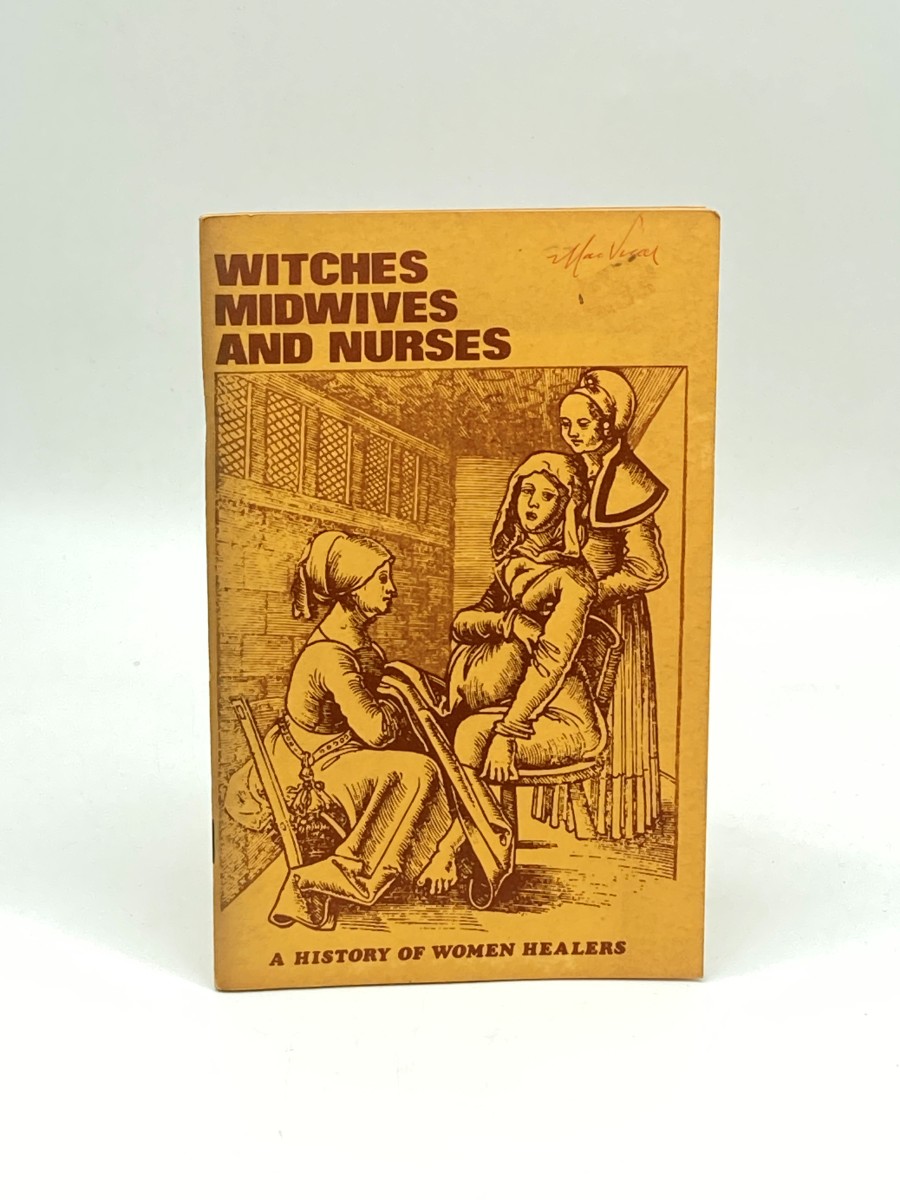 Witches, Midwives and Nurses A History of Women Healers