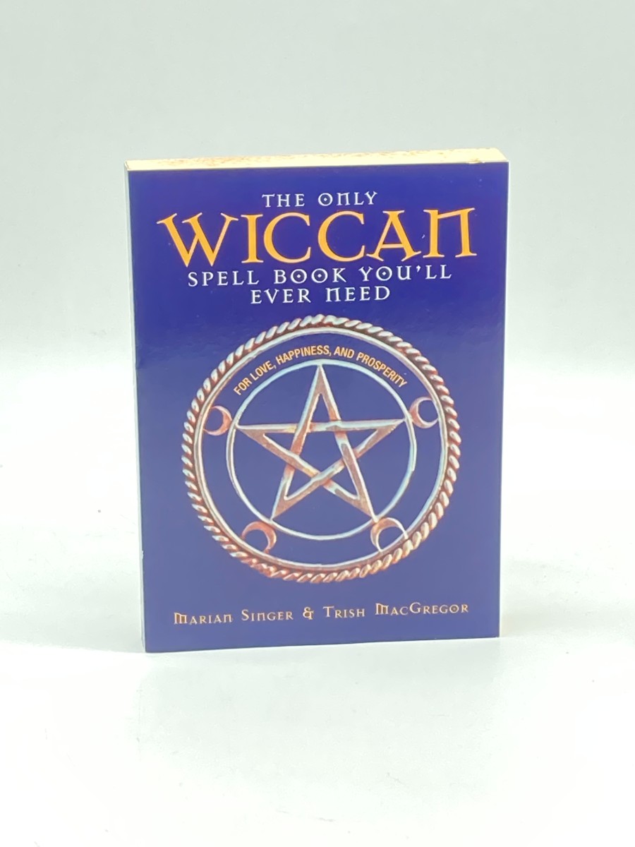 The Only Wiccan Spell Book You'll Ever Need For Love, Happiness, and Prosperity