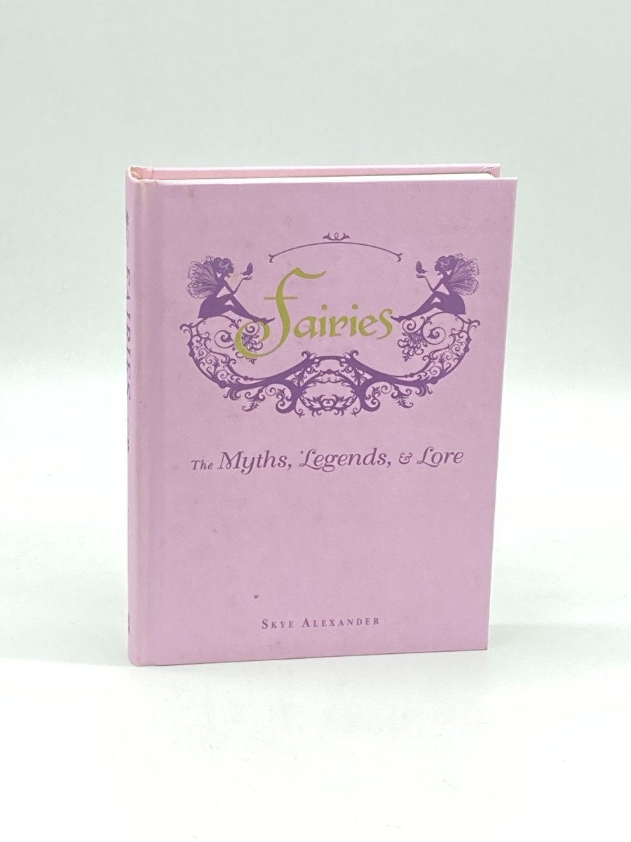 Fairies The Myths, Legends, & Lore