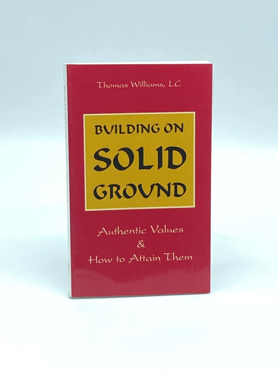 Building on Solid Ground Authentic Values and How to Attain Them