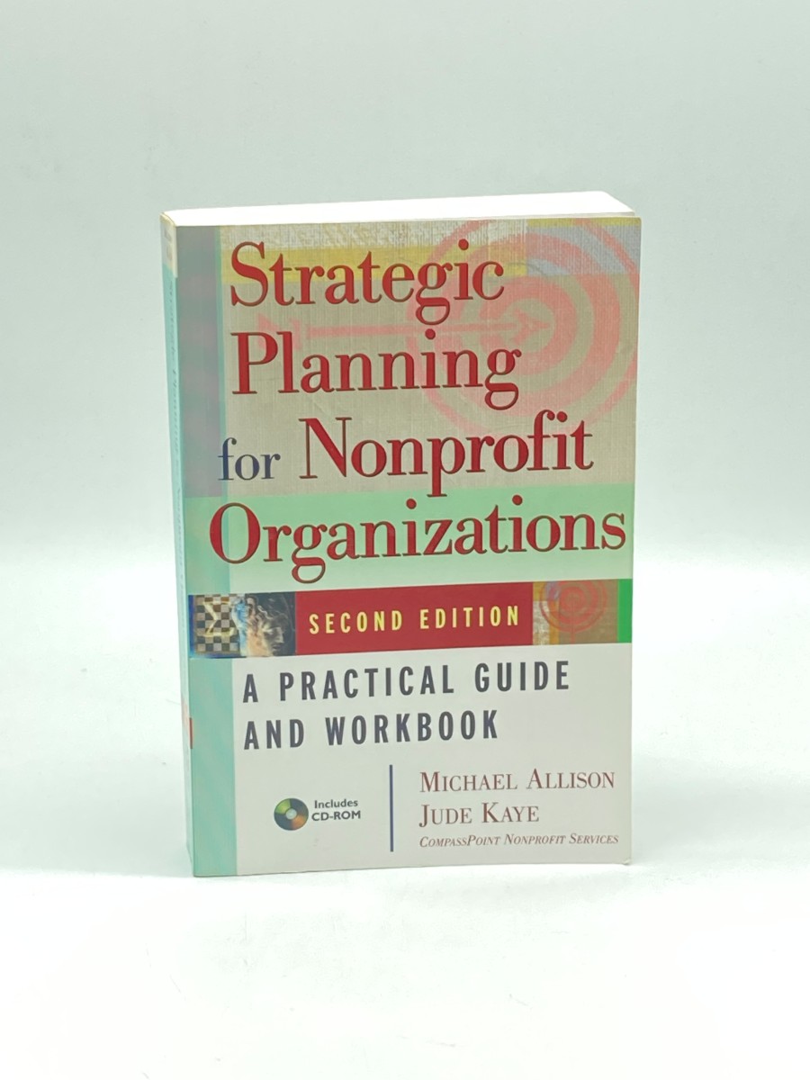 Strategic Planning for Nonprofit Organizations A Practical Guide and Workbook, Second Edition