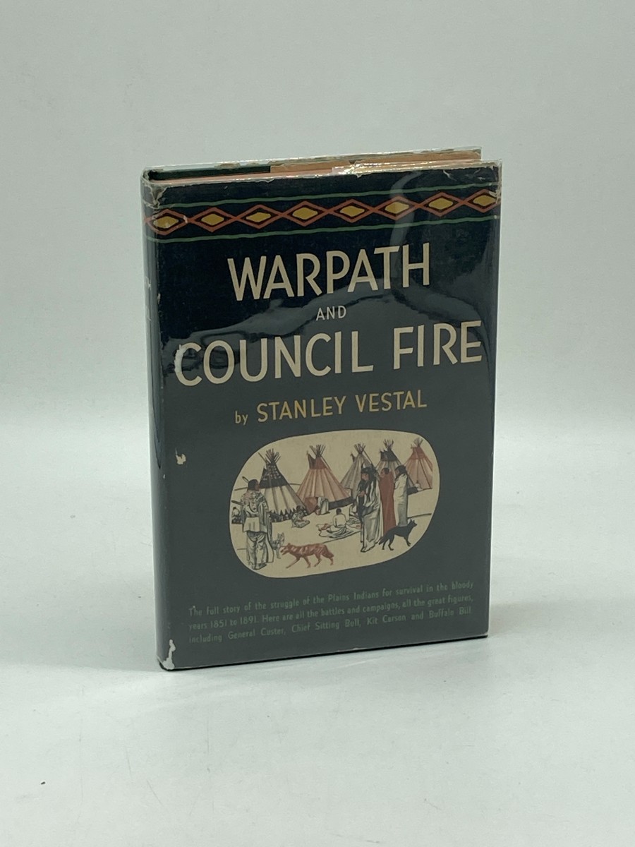 Warpath and Council Fire The Plains Indians' Struggle for Survival in War and in Diplomacy 1851-1891