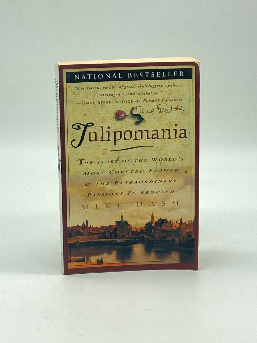 Tulipomania The Story of the World's Most Coveted Flower & the Extraordinary Passions it Aroused