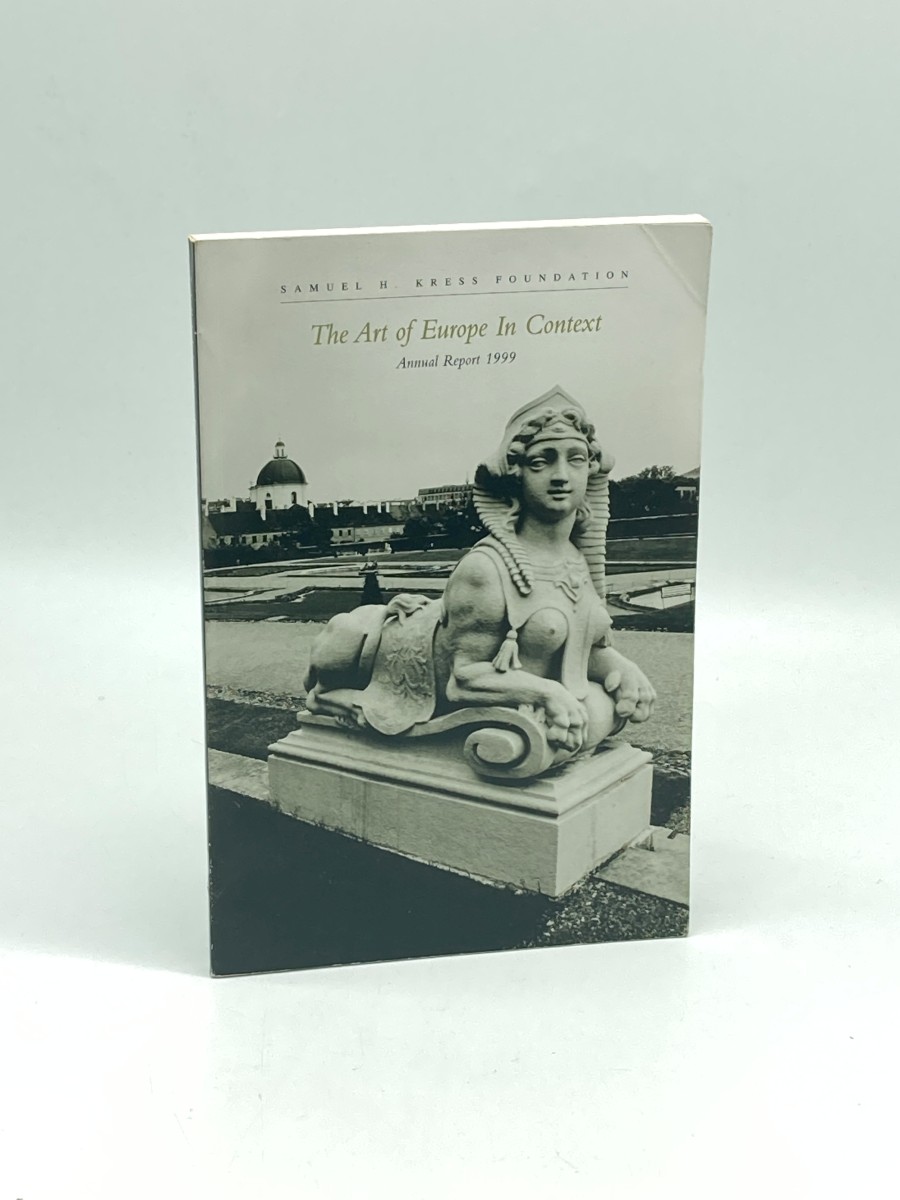 Image for Samuel H. Kress Foundation: the Art of Europe in Context Annual Report 1999 Samuel H. Kress Foundation: the Art of Europe in Context Annual Report 1999