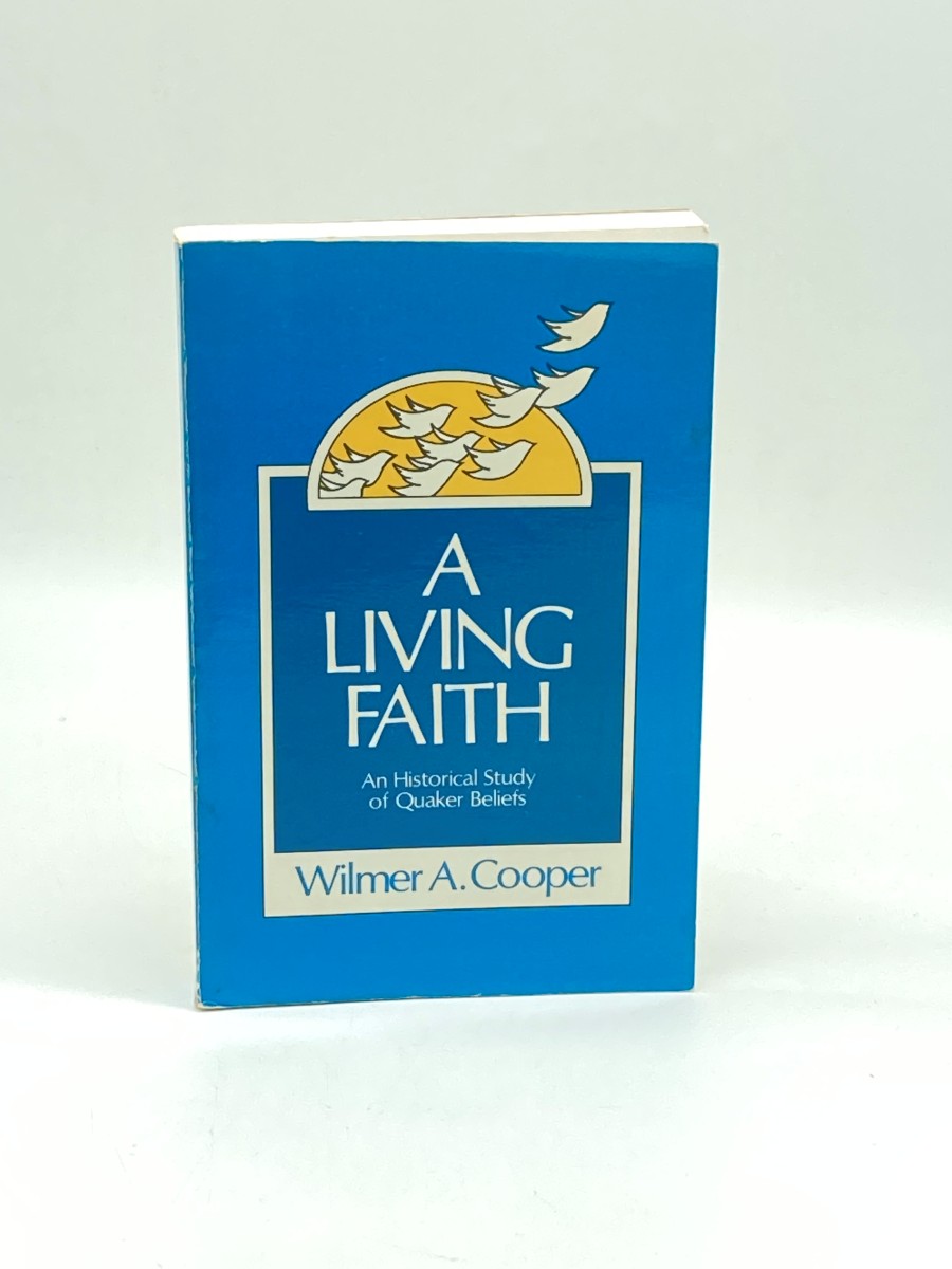 A Living Faith An Historical Study of Quaker Beliefs
