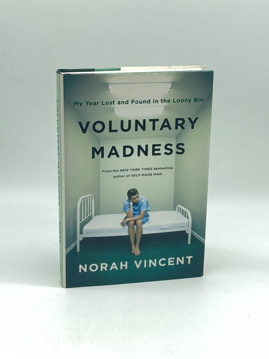 Voluntary Madness (First Printing) My Year Lost and Found in the Loony Bin