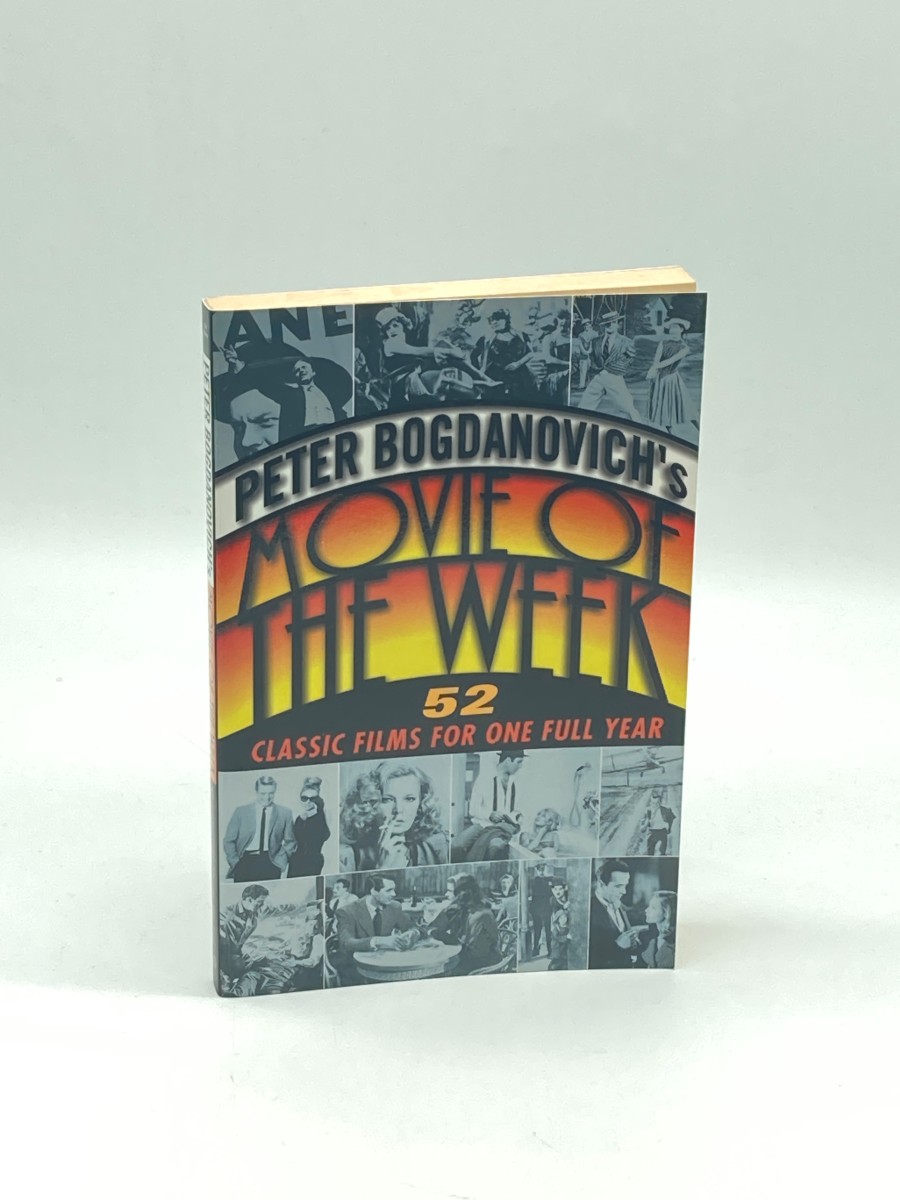 Peter Bogdanovich's Movie of the Week 52 Classic Films for One Full Year