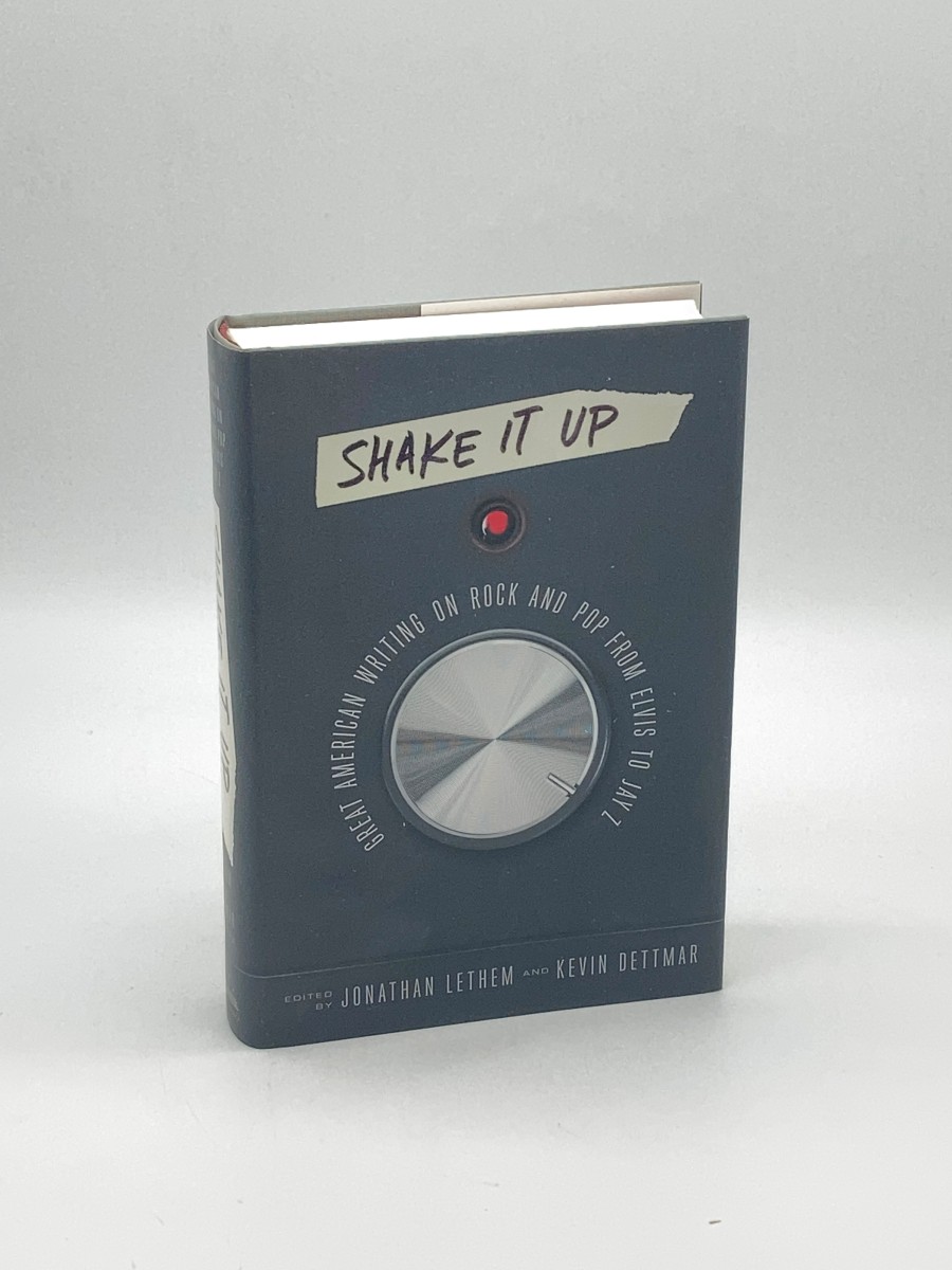 Shake it Up Great American Writing on Rock and Pop from Elvis to Jay Z: a Library of America Special Publication
