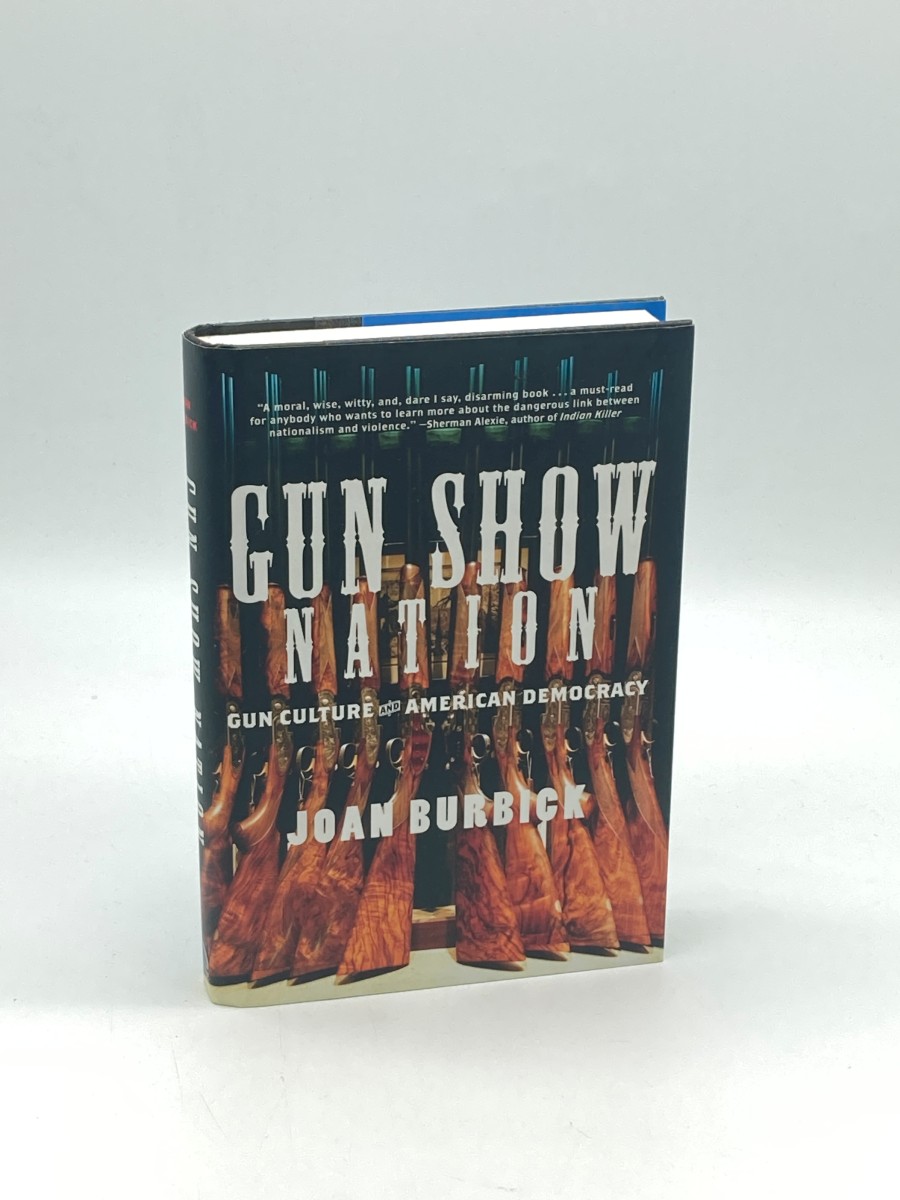 Gun Show Nation (First Printing) Gun Culture and American Democracy