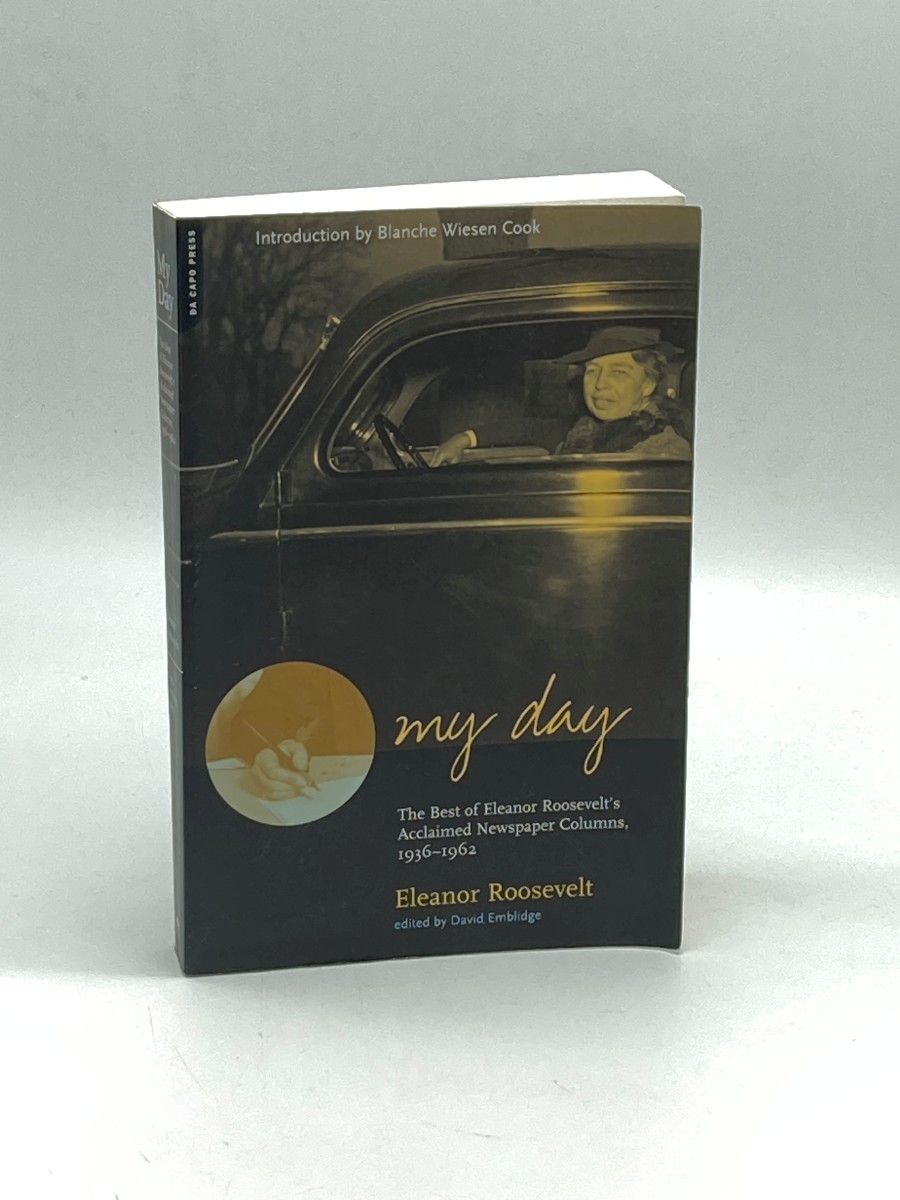 My Day The Best of Eleanor Roosevelt's Acclaimed Newspaper Columns, 1936-1962