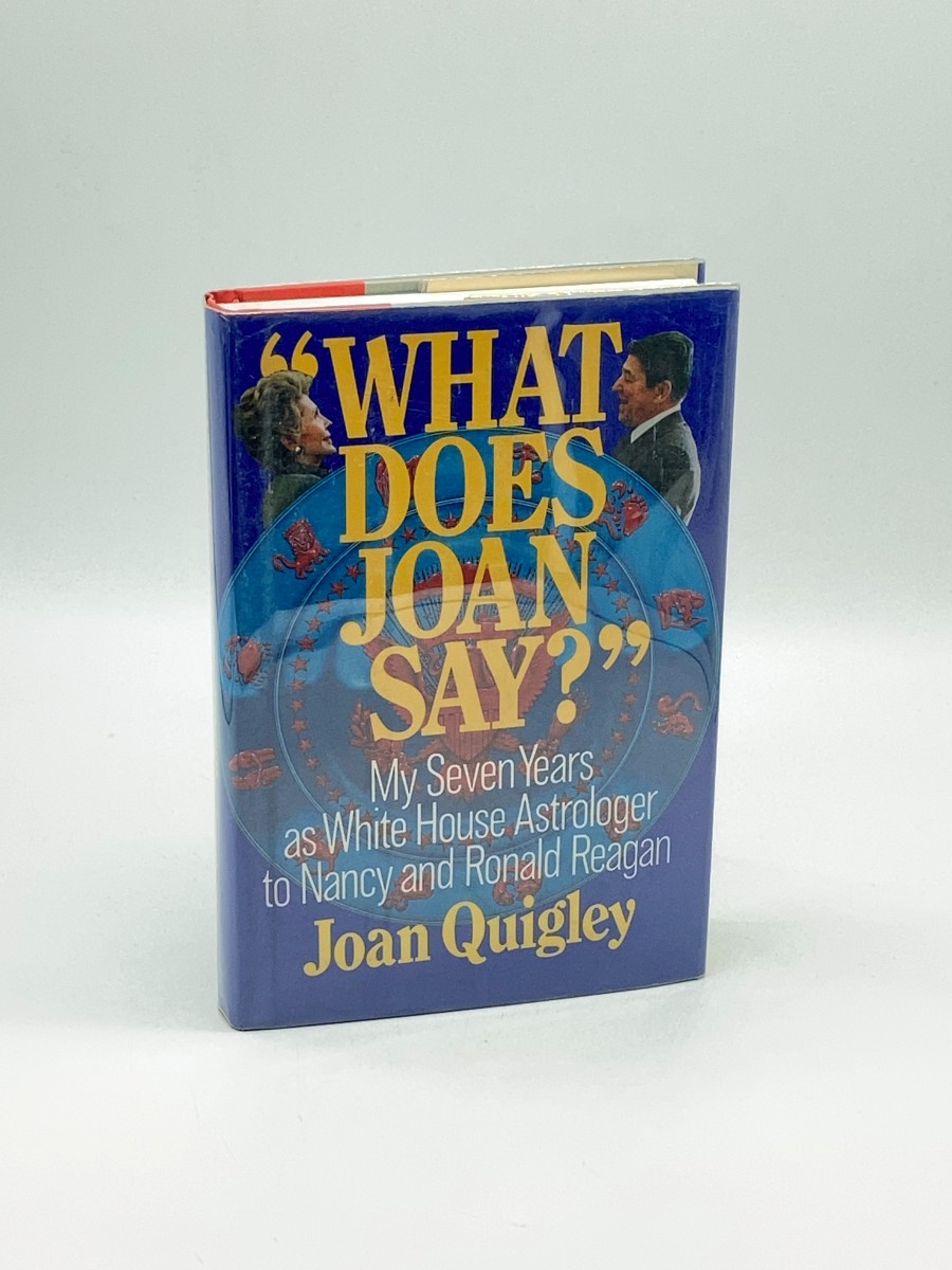 What Does Joan Say (First Printing) My Seven Years As White House Astrologer to Nancy and Ronald Reagan