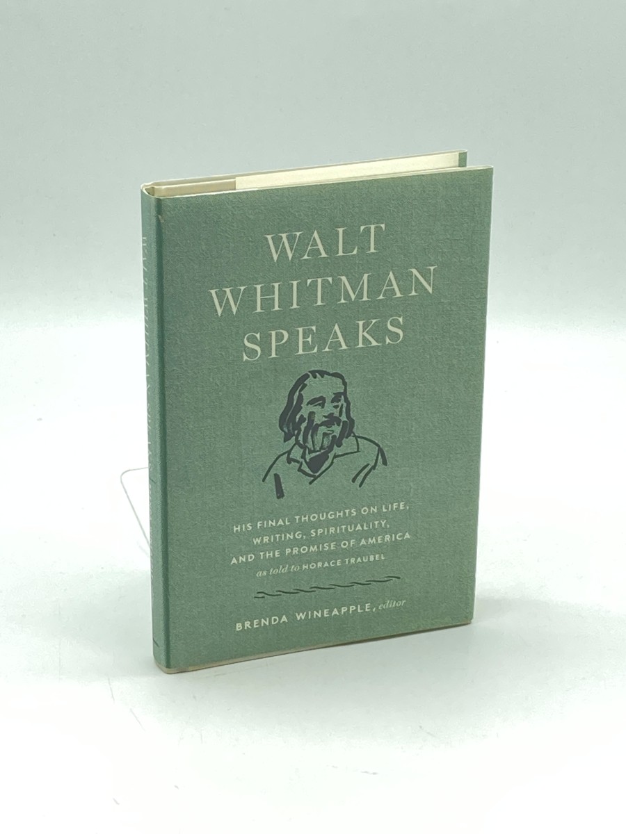 Walt Whitman Speaks (Signed) (First Printing) His Final Thoughts on Life, Writing, Spirituality, and the Promise of America: a Library of America Special Publication