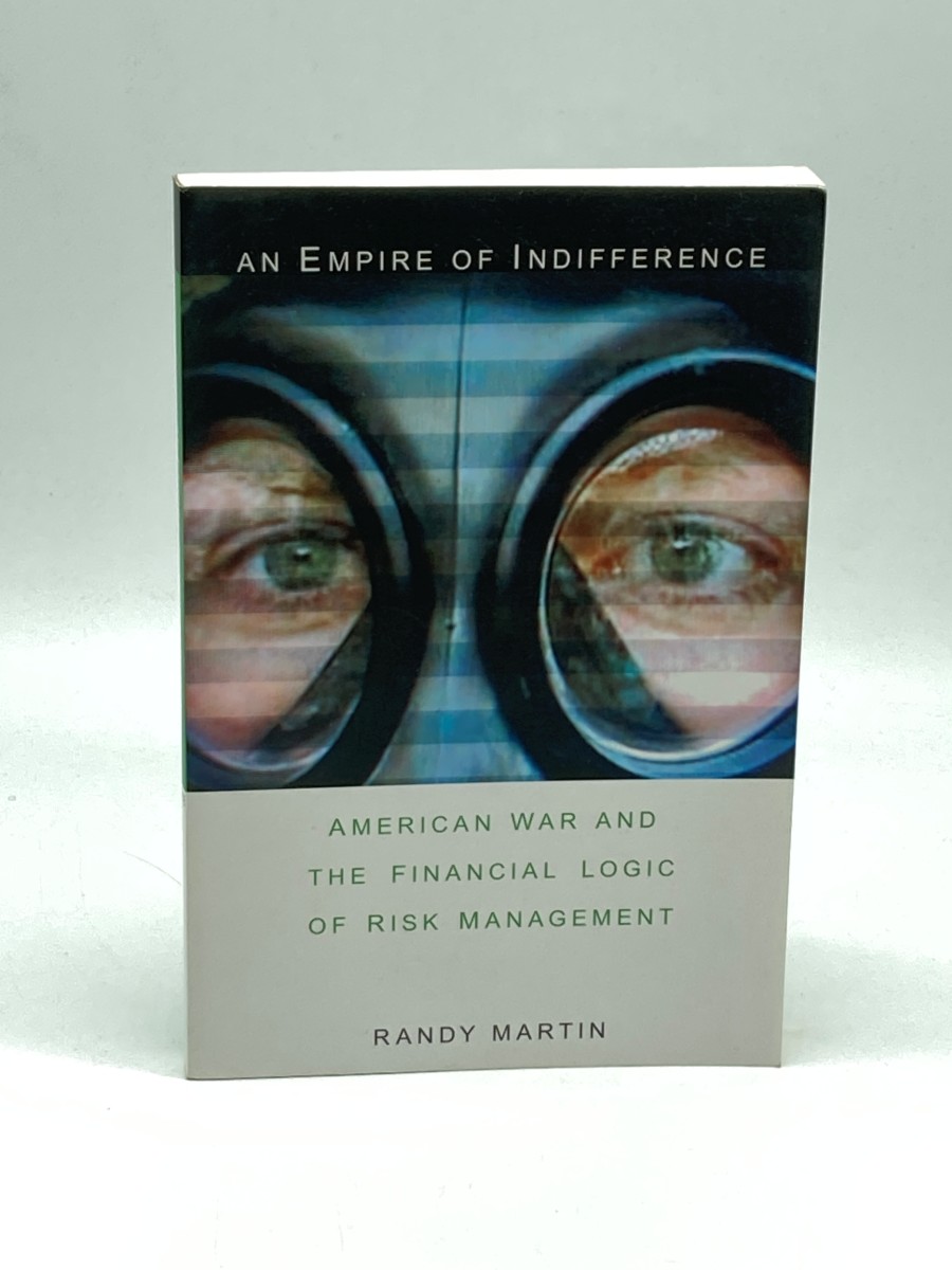 An Empire of Indifference American War and the Financial Logic of Risk Management