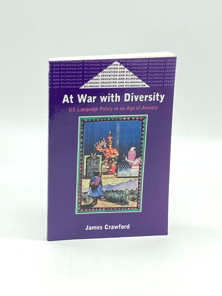 At War with Diversity U. S. Language Policy in an Age of Anxiety