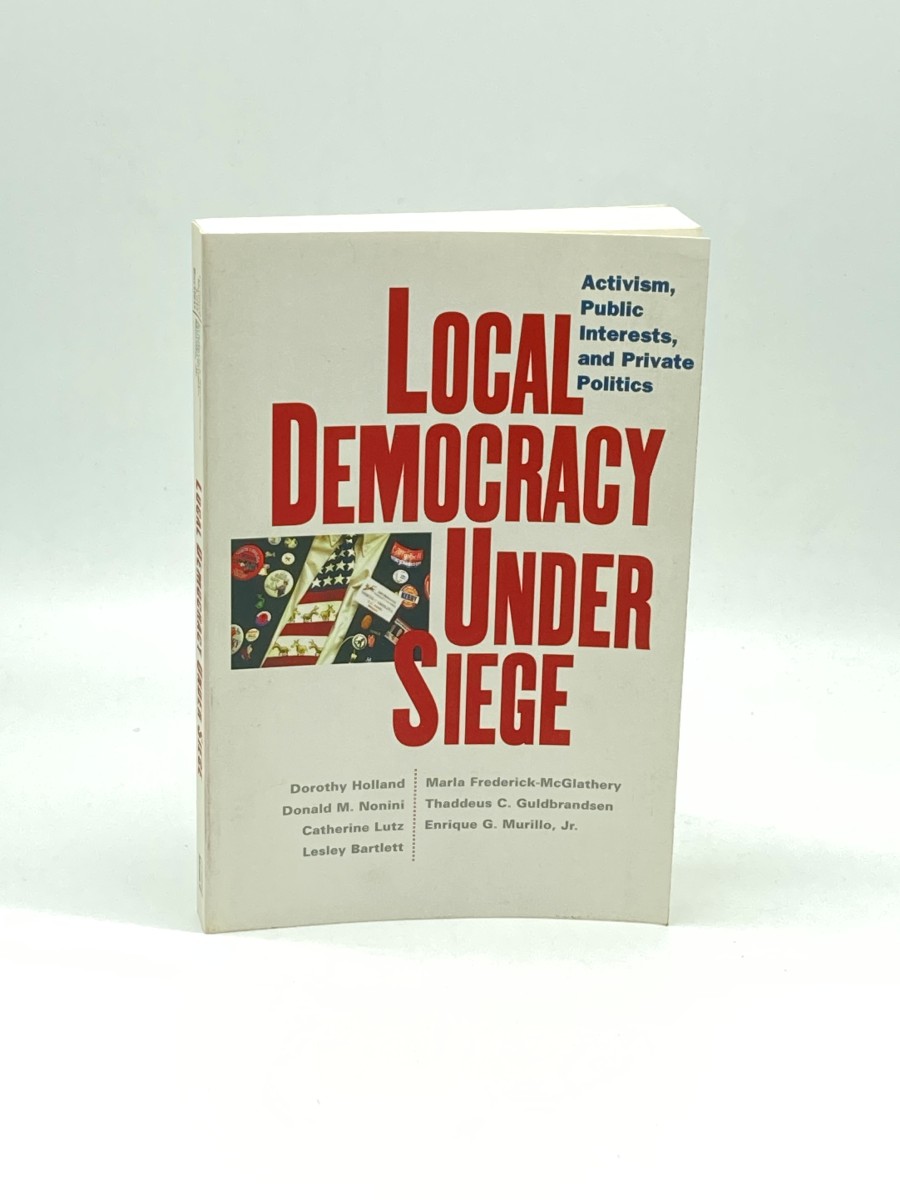 Local Democracy under Siege (First Printing) Activism, Public Interests, and Private Politics