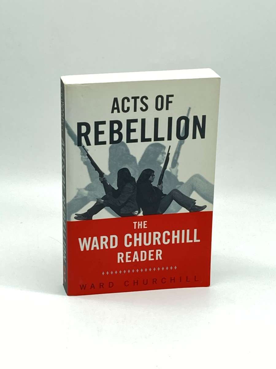 Acts of Rebellion The Ward Churchill Reader