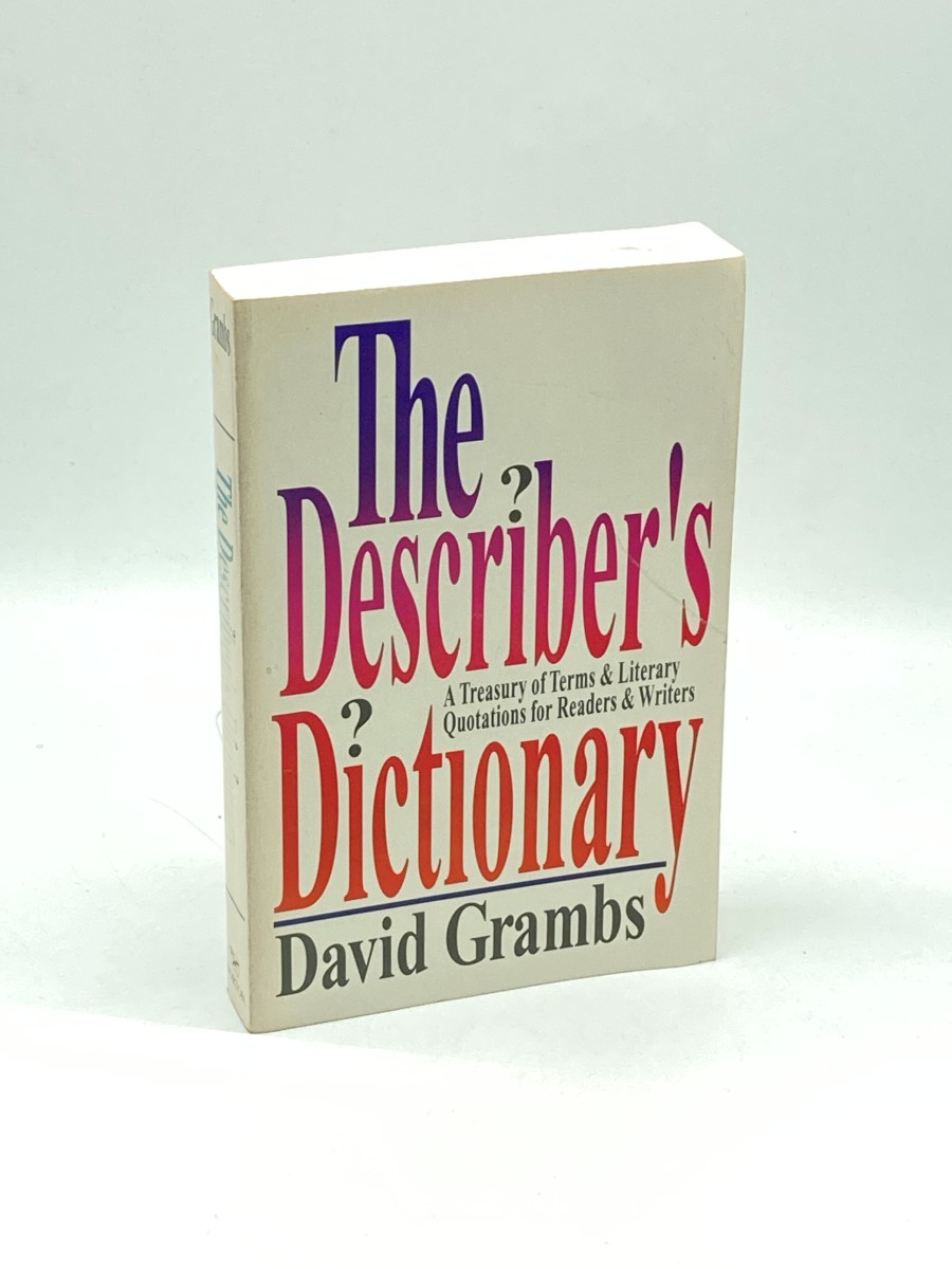 The Describer's Dictionary A Treasury of Terms & Literary Quotations for Readers & Writers
