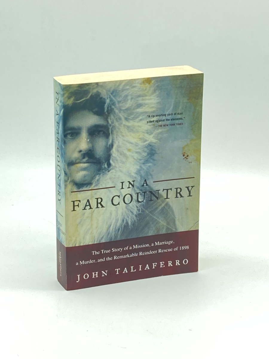 In a Far Country The True Story of a Mission, a Marriage, a Murder, and the Remarkable Reindeer Rescue of 1898